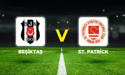 Beşiktaş – St. Patrick's Maçı Ne zaman, Saat Kaçta, Hangi Kanalda?