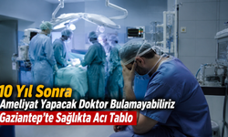 Gaziantep’te Sağlıkta Acı Tablo