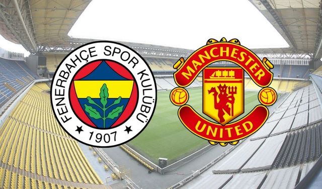 Fenerbahçe - Manchester United maçı ne zaman, saat kaçta ve hangi kanalda?