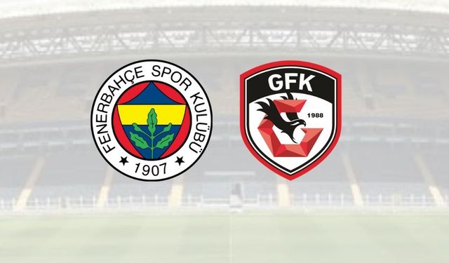 Fenerbahçe - Gaziantep FK maçında ilk 11'ler belli oldu