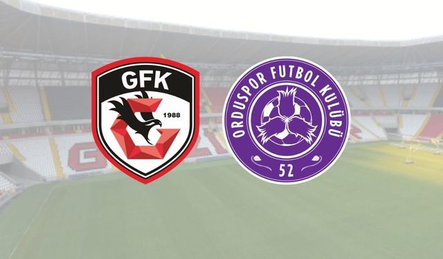 Gaziantep FK – 52 Orduspor FK maçında ilk 11'ler belli oldu