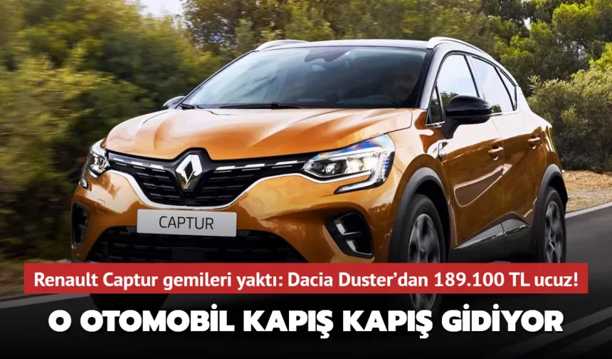 Renault Captur Rüzgarları Estiriyor: Dacia Duster'a Karşı 189.100 TL'lik Fiyat Avantajı