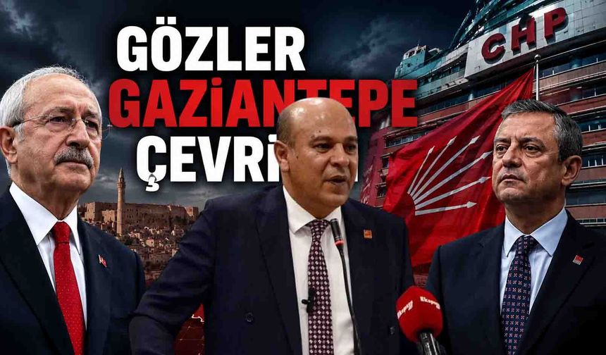 CHP Gaziantep’te il başkanını arıyor